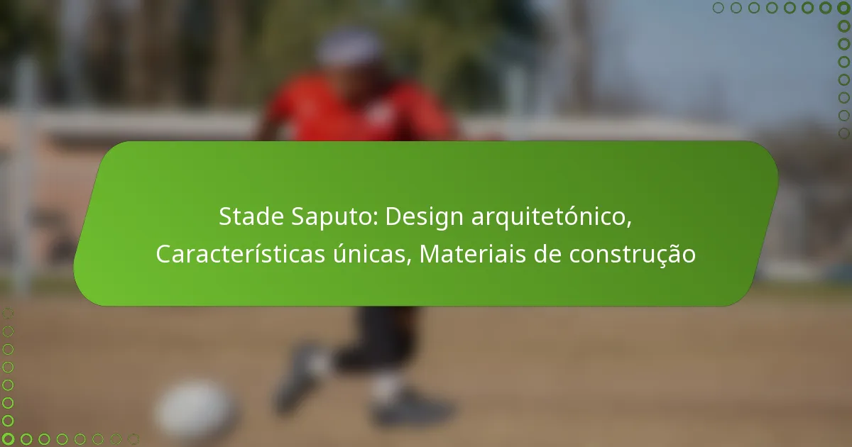Stade Saputo: Design arquitetónico, Características únicas, Materiais de construção