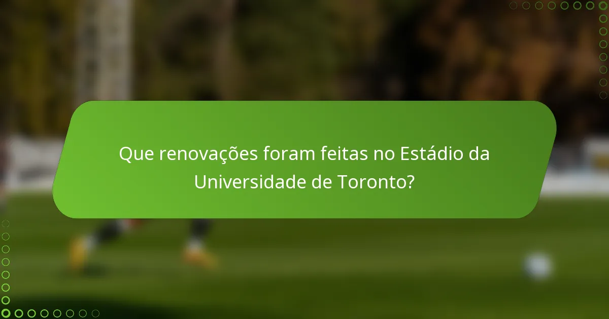Que renovações foram feitas no Estádio da Universidade de Toronto?